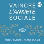 Logo of the podcast Vaincre l'Anxiété Sociale Podcast Vaincre l'Anxiété Sociale