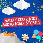 Logo of the podcast Valley Creek Kids Audio Bible Stories Podcast Valley Creek Kids Audio Bible Stories