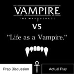 Logo of the podcast Vampire the Masquerade V5: Life as a Vampire Podcast Vampire the Masquerade V5: Life as a Vampire