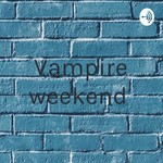 Logo of the podcast Vampire weekend Podcast Vampire weekend