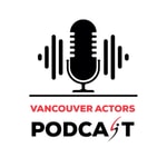 Vancouver Actors Podcast Vancouver Actors Podcast