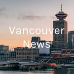 Logo of the podcast Vancouver News Podcast Vancouver News