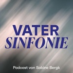 Logo of the podcast Vater Sinfonie Podcast Vater Sinfonie