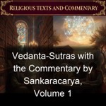 Logo of the podcast Vedanta-Sutras with the Commentary by Sankaracarya, Volume 1 Podcast Vedanta-Sutras with the Commentary by Sankaracarya, Volume 1