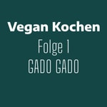 Logo of the podcast Vegan Kochen Folge 001 Gado Gado Podcast Vegan Kochen Folge 001 Gado Gado