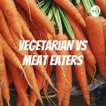 Podcast Vegetarian VS Meat Eaters