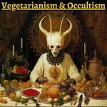 Vegetarianism and Occultism Vegetarianism and Occultism