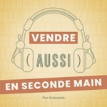 Logo of the podcast Vendre (Aussi) en seconde main Podcast Vendre (Aussi) en seconde main