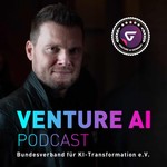 VENTURE AI PODCAST - Künstliche Intelligenz und Digitale Transformation Podcast VENTURE AI PODCAST - Künstliche Intelligenz und Digitale Transformation
