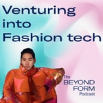 Venturing into Fashion Tech Venturing into Fashion Tech