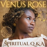 Logo of the podcast Venus Rose Interactive Spiritual Q&A Podcast Venus Rose Interactive Spiritual Q&A