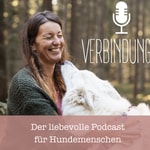 Logo of the podcast VERBINDUNG - Der liebevolle Podcast für Hundemenschen Podcast VERBINDUNG - Der liebevolle Podcast für Hundemenschen