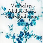 Podcast Verhalen 'Abdu’l-Bahá voor kinderen 