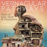 Logo of the podcast Vernacular Pathways: Tales of Loss, Grief, and Transitions Podcast Vernacular Pathways: Tales of Loss, Grief, and Transitions