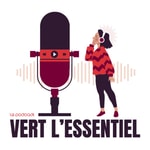 Logo of the podcast Vert l'essentiel Podcast Vert l'essentiel