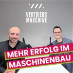 Logo of the podcast VERTRIEBSMASCHINE® - Mehr Erfolg im Maschinenbau Podcast VERTRIEBSMASCHINE® - Mehr Erfolg im Maschinenbau