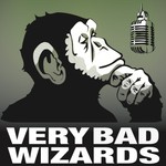 Very Bad Wizards Podcast Very Bad Wizards