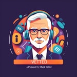 Logo of the podcast Vetted by Mark Vetter Podcast Vetted by Mark Vetter
