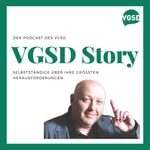 Logo of the podcast VGSD Story - Selbstständige über ihre größten Herausforderungen Podcast VGSD Story - Selbstständige über ihre größten Herausforderungen
