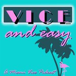Vice and Easy Podcast Vice and Easy