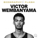 Logo of the podcast Victor Wembanyama - Biography Flash Podcast Victor Wembanyama - Biography Flash
