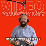 Logo of the podcast Video Production Daily Podcast Video Production Daily
