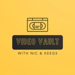 Logo of the podcast Video Vault with Nic & Keegs Podcast Video Vault with Nic & Keegs
