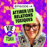 Vie de TDAH - L'art de vivre avec un cerveau différent Podcast Vie de TDAH - L'art de vivre avec un cerveau différent
