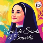 Logo of the podcast Vies de Saints et Convertis Podcast Vies de Saints et Convertis