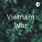 Logo of the podcast Vietnam War Podcast Vietnam War