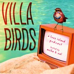 Podcast Villa Birds: A Love Island Podcast