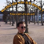 Logo of the podcast Vincent's Podcast - Weißt du wie ich meine? Podcast Vincent's Podcast - Weißt du wie ich meine?