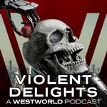 Logo of the podcast Violent Delights: A Westworld Podcast Missing podcast logo