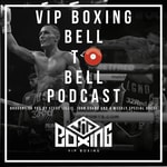 Logo of the podcast VIP Boxing Bell 2 Bell Podcast With Steve Lillis & John Evans Podcast VIP Boxing Bell 2 Bell Podcast With Steve Lillis & John Evans