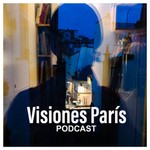 Visiones París Podcast Visiones París