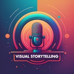 Visual Storytelling Podcast Visual Storytelling