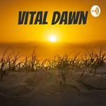 Logo of the podcast Vital Dawn 