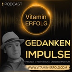 Logo of the podcast Vitaminerfolg "Gedankenimpulse" Podcast Podcast Vitaminerfolg "Gedankenimpulse" Podcast