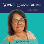 Logo of the podcast Vivre borderline - le podcast Podcast Vivre borderline - le podcast