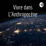 Logo of the podcast Vivre dans L’Anthropocène Podcast Vivre dans L’Anthropocène