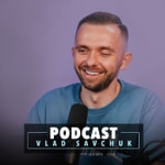 Logo of the podcast Vlad Savchuk Podcast Logo of the podcast Vlad Savchuk Podcast