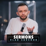 Vlad Savchuk Sermons Podcast Vlad Savchuk Sermons