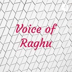 Logo of the podcast Voice of Raghu Podcast Voice of Raghu