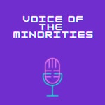 Logo of the podcast Voice of the Minorities Podcast Voice of the Minorities