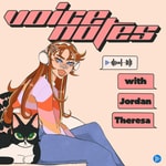 Logo of the podcast Voicenotes with Jordan Theresa Logo of the podcast Voicenotes with Jordan Theresa