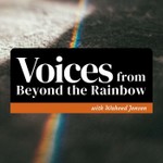 Voices from Beyond the Rainbow Podcast Voices from Beyond the Rainbow