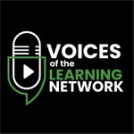 Voices of the Learning Network Podcast Voices of the Learning Network