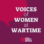 Voices of Women at Wartime Podcast Voices of Women at Wartime