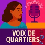Voix de Quartier – Histoires de Femmes Inspirantes Podcast Voix de Quartier – Histoires de Femmes Inspirantes