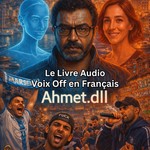 Logo of the podcast Voix Off en Français. Le Livre Audio. Ahmet.dll Podcast Voix Off en Français. Le Livre Audio. Ahmet.dll